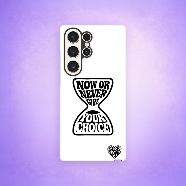 Coque de Téléphone - Samsung - Now Or Never Girl, Your Choice !