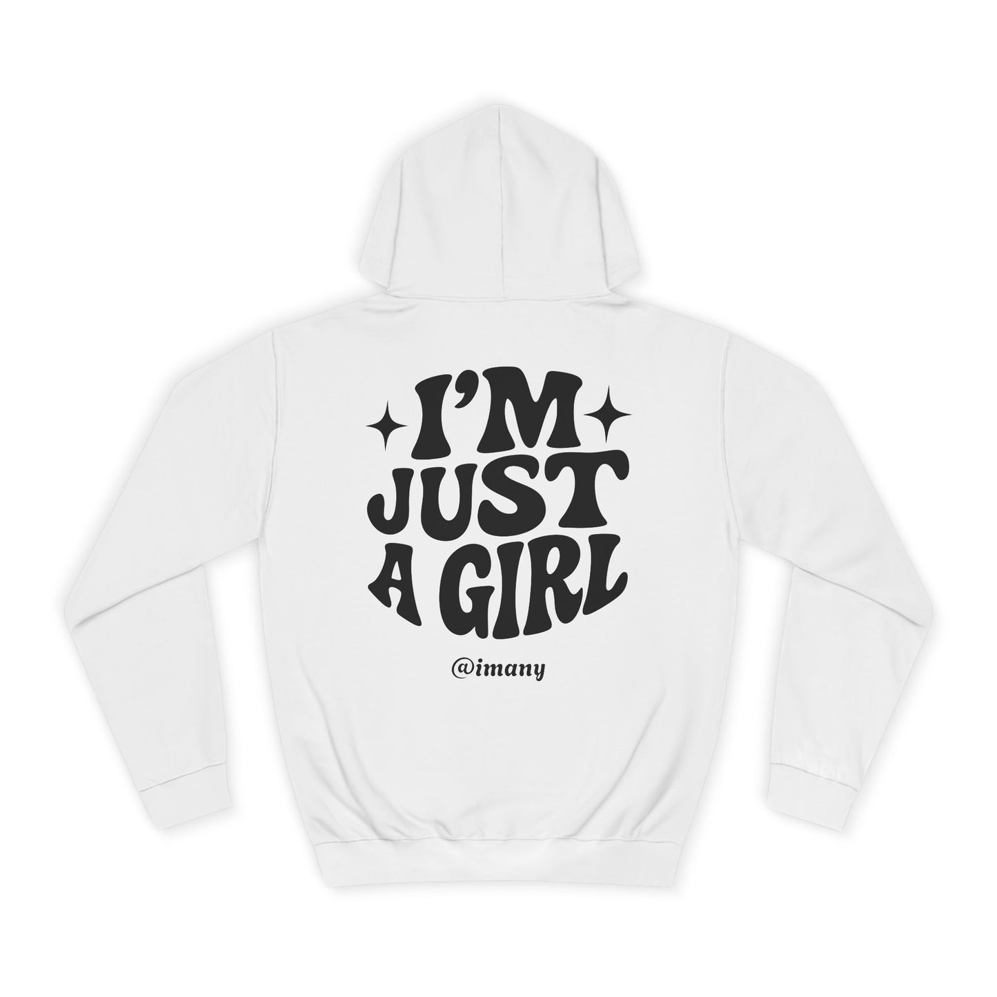 Im Just A Girl - Hoodie