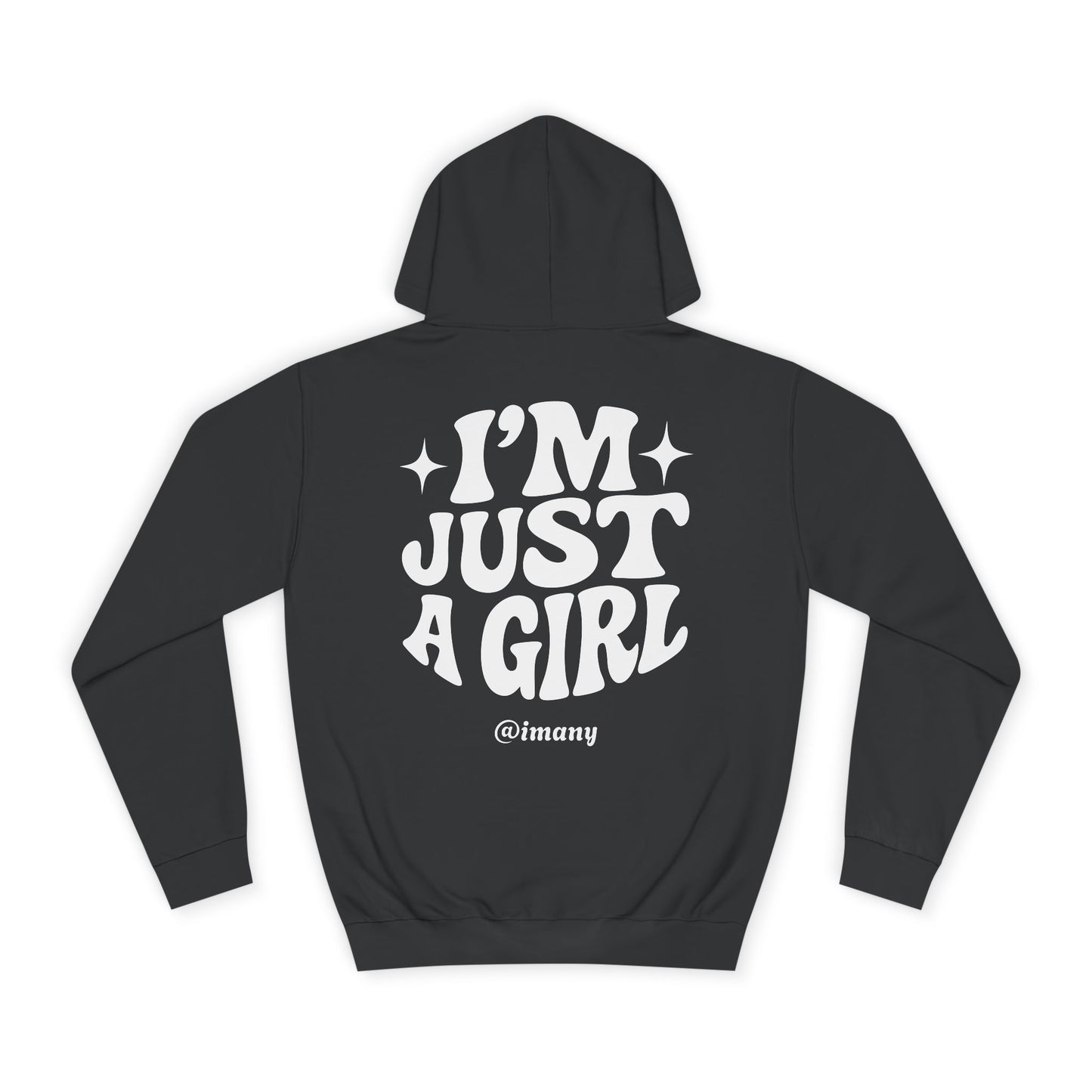 Im Just A Girl - Hoodie