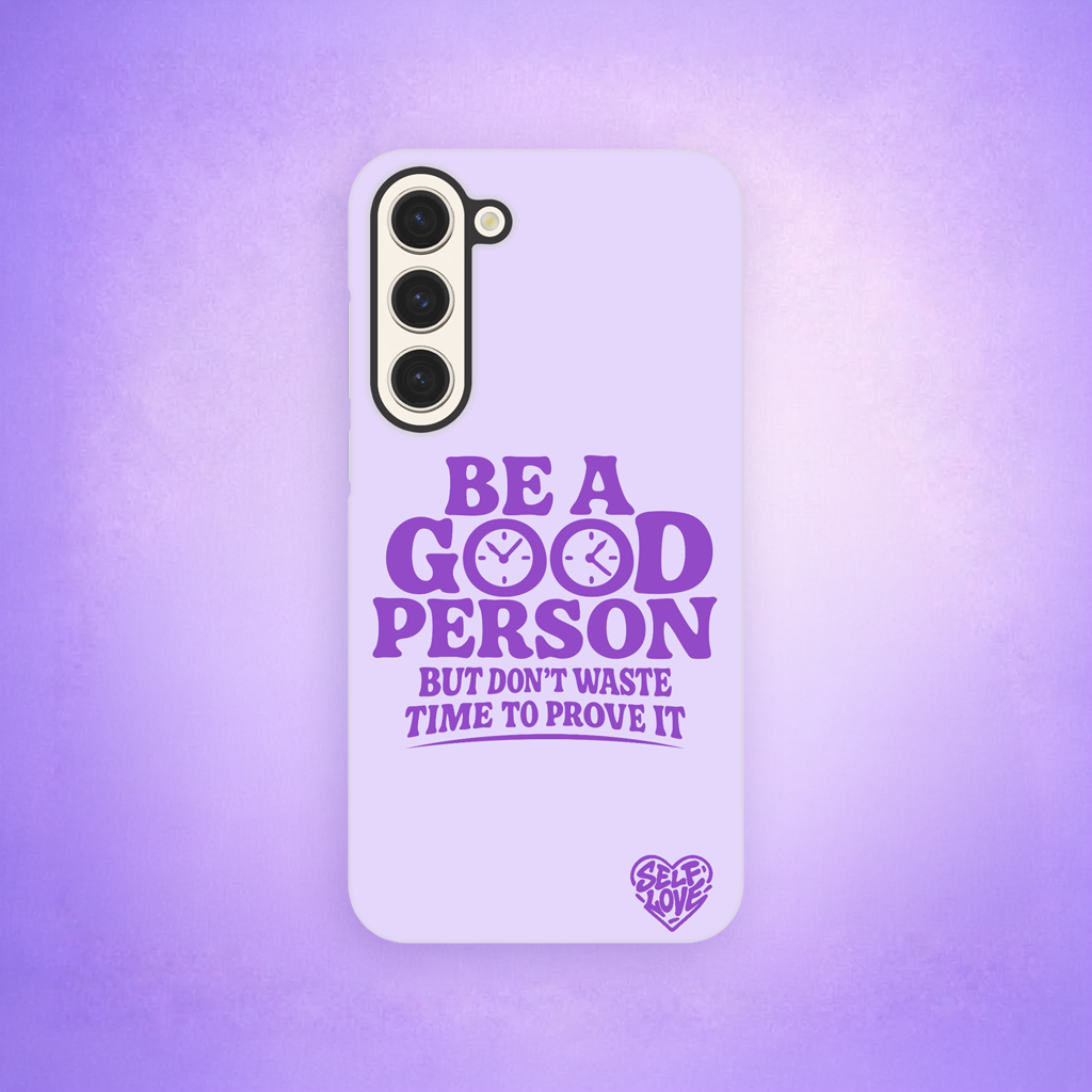 Coque de Téléphone - Samsung - Be a Good Person But Don't Waste Time To Prove It