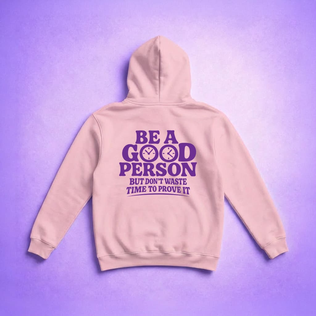 Be A Good Person - Hoodie