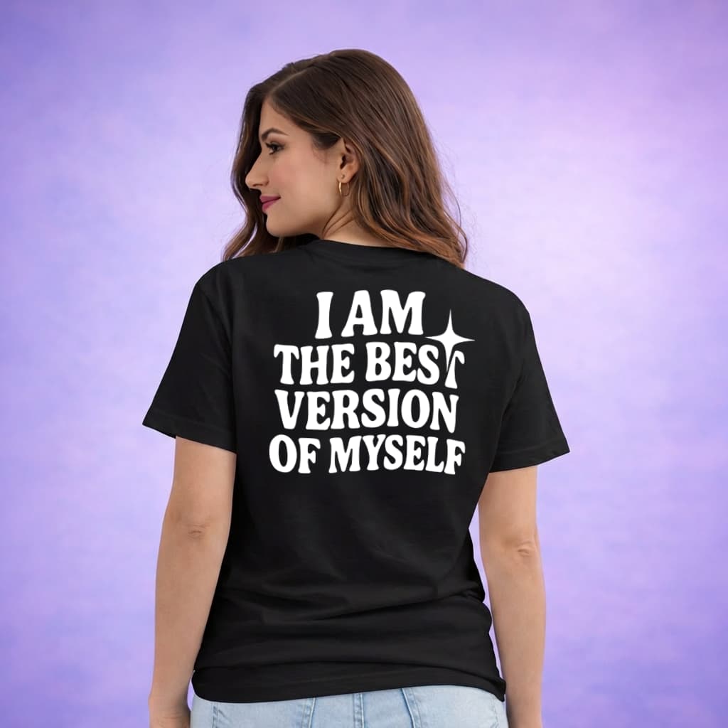 I Am The Best Version Of Myself - T-shirt