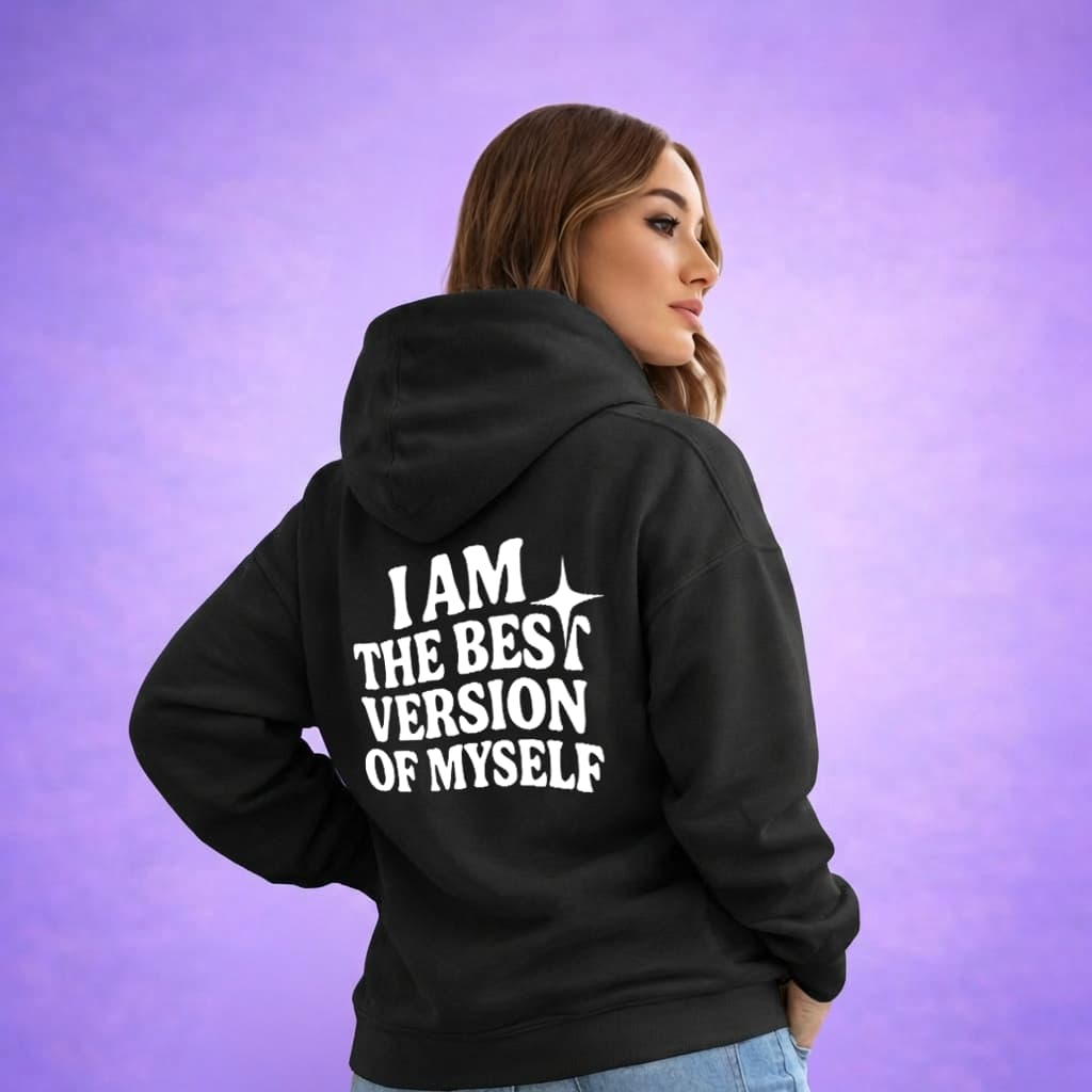 I Am The Best Version Of Myself - Hoodie