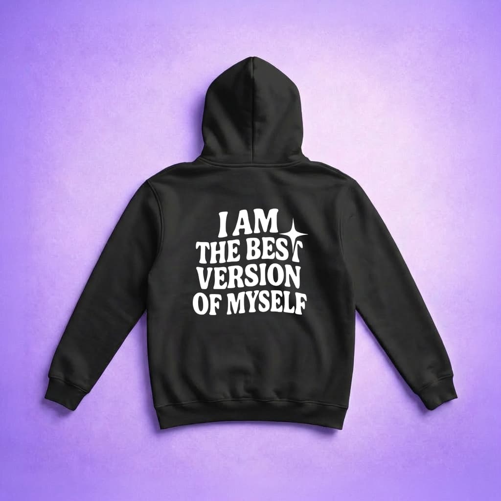 I Am The Best Version Of Myself - Hoodie