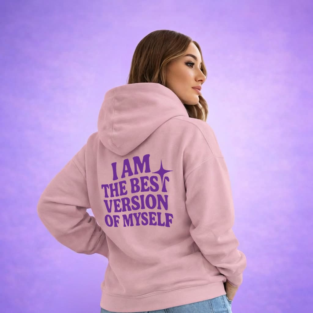 I Am The Best Version Of Myself - Hoodie