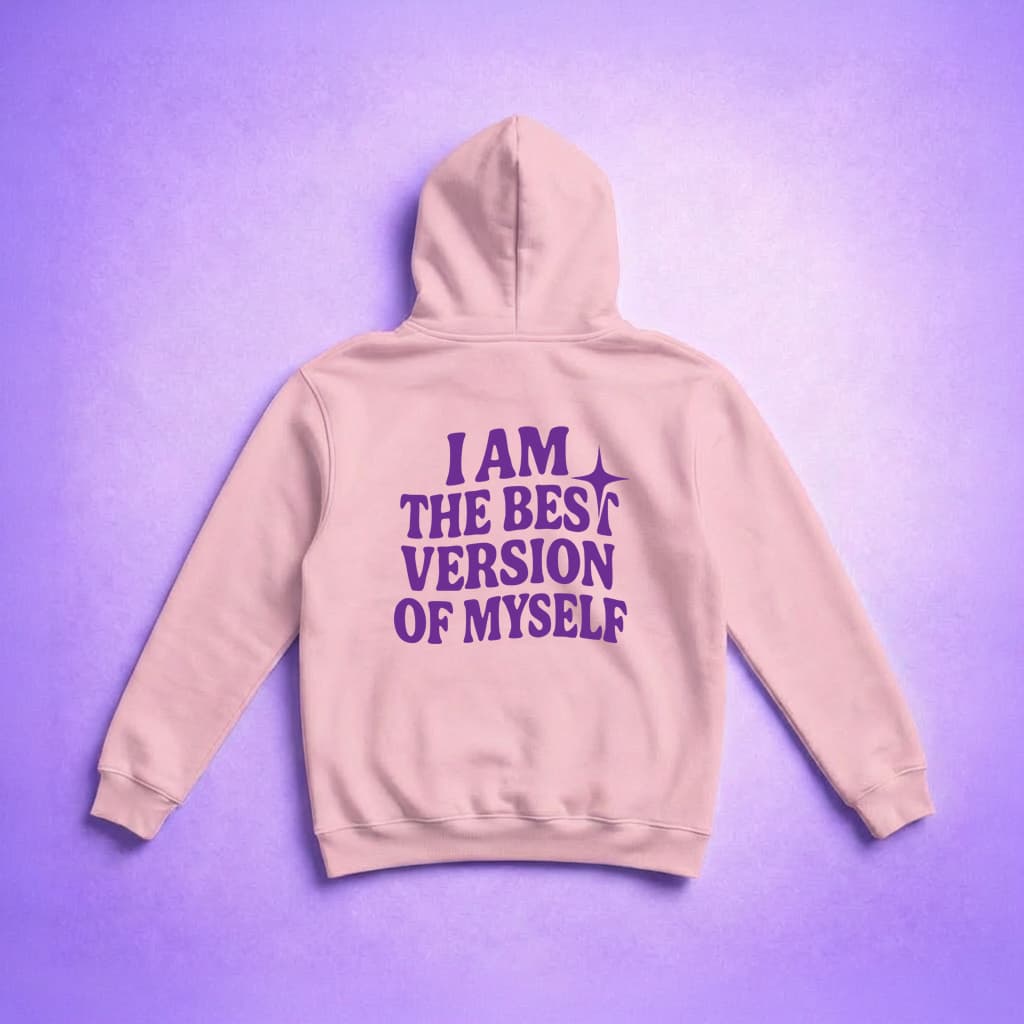 I Am The Best Version Of Myself - Hoodie