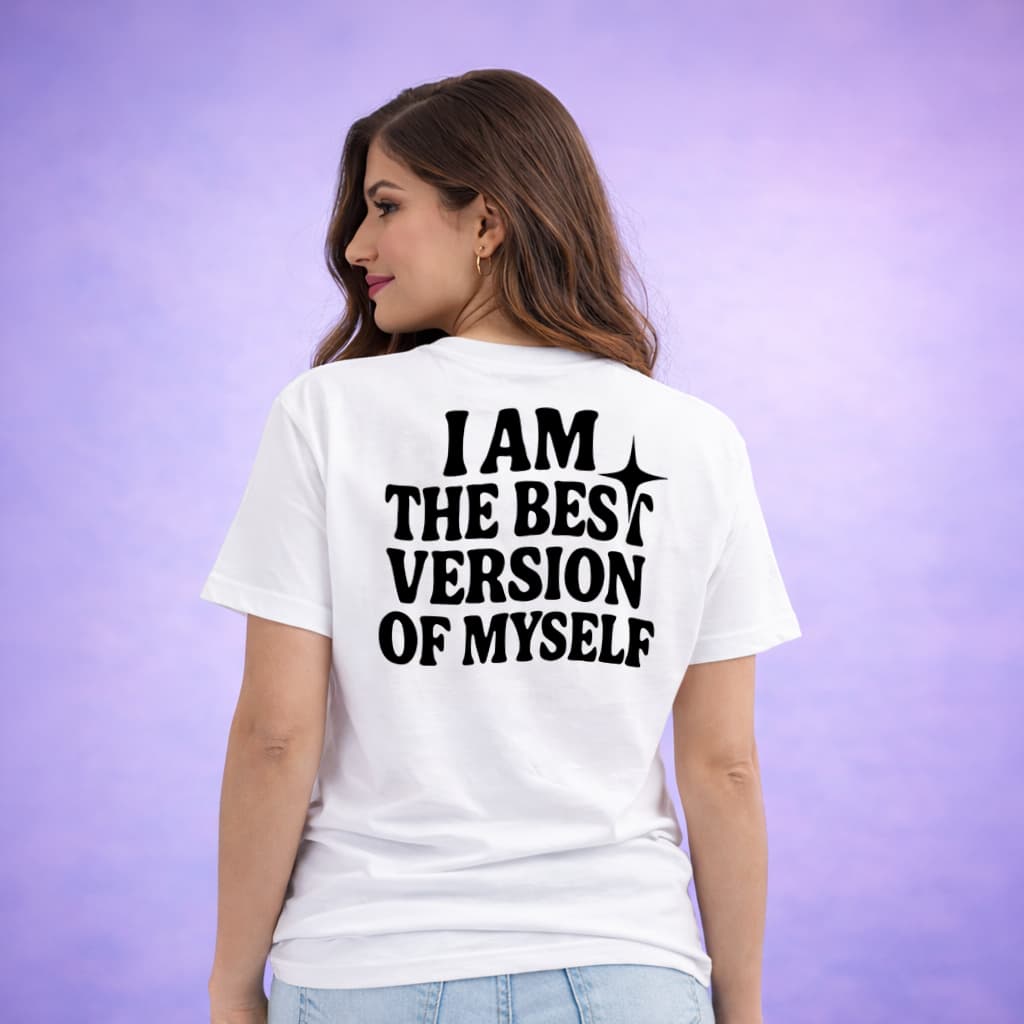 I Am The Best Version Of Myself - T-shirt