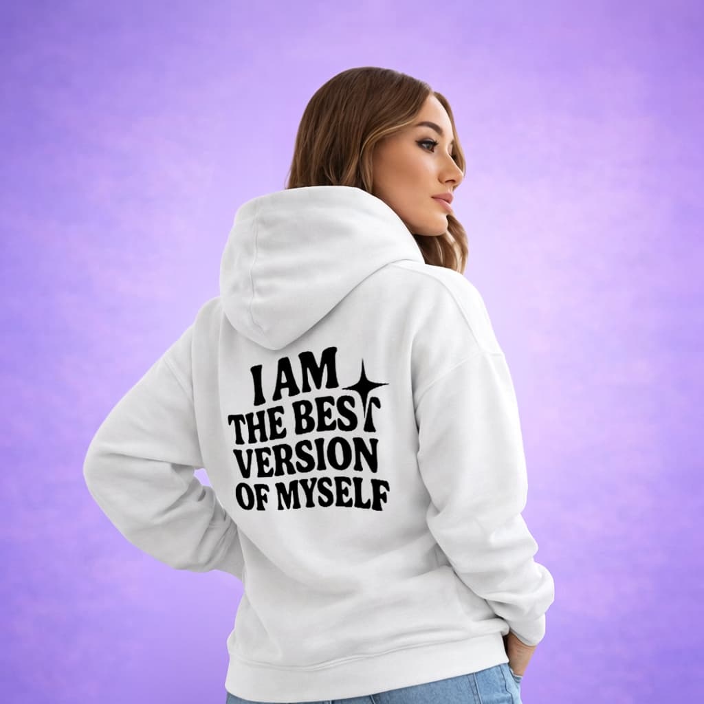 I Am The Best Version Of Myself - Hoodie