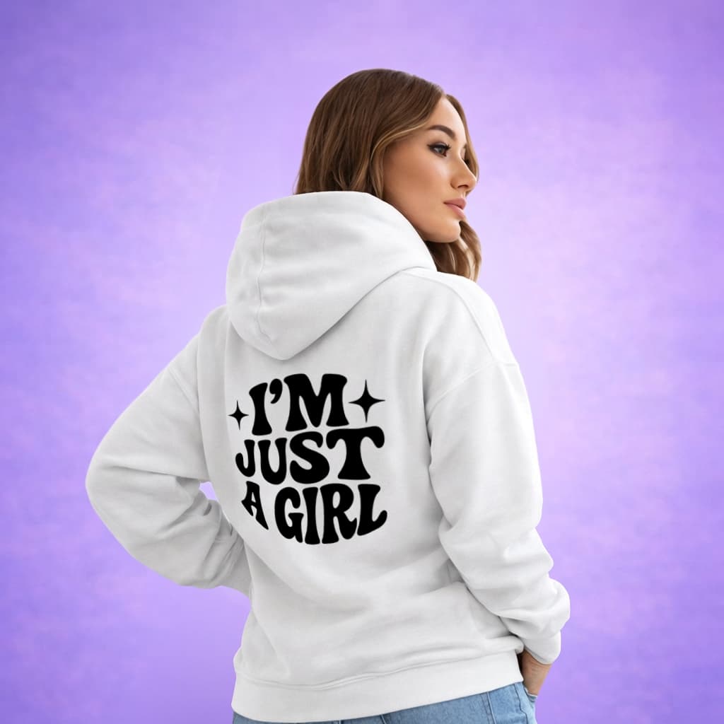 Im Just A Girl - Hoodie