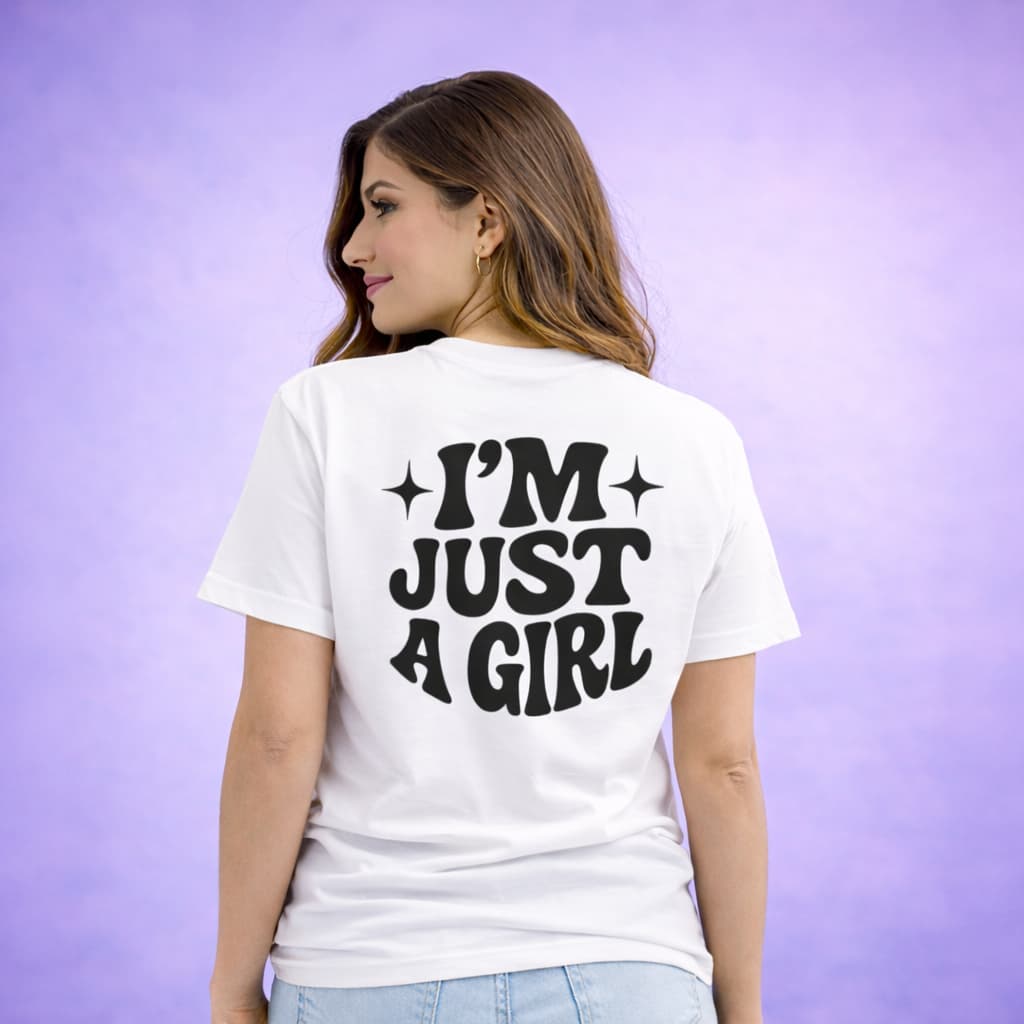 Im Just A Girl - T-shirt