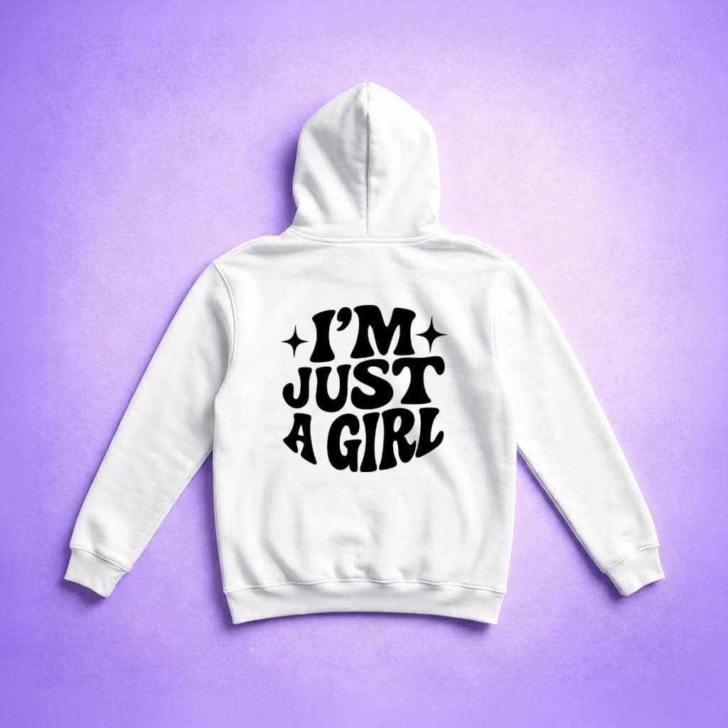 Im Just A Girl - Hoodie