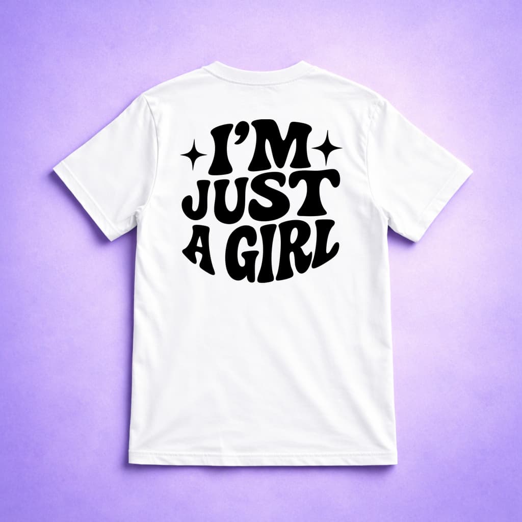 Im Just A Girl - T-shirt