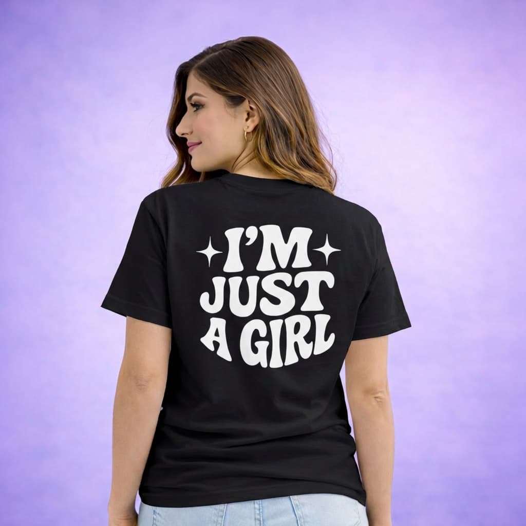 Im Just A Girl - T-shirt