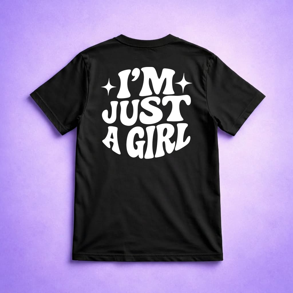 Im Just A Girl - T-shirt