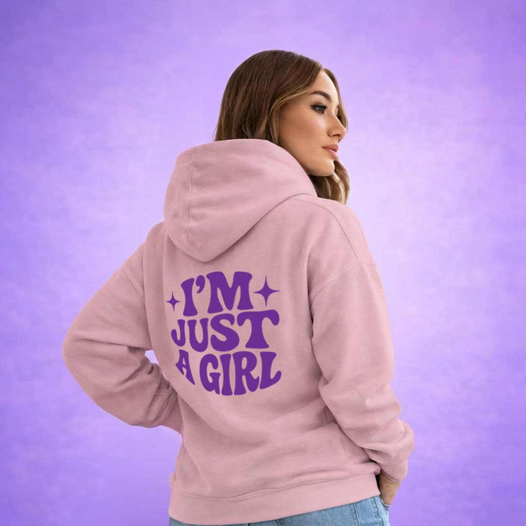 Im Just A Girl - Hoodie