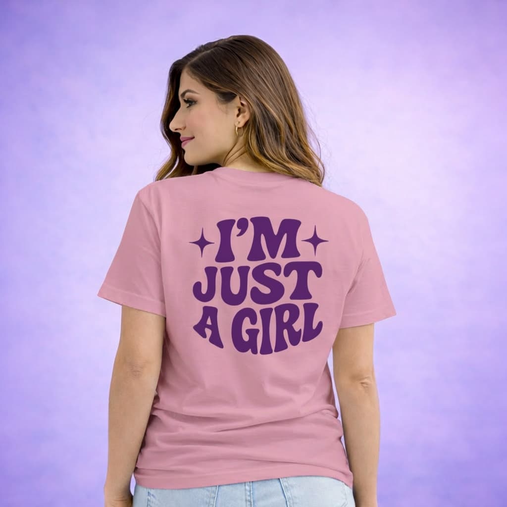 Im Just A Girl - T-shirt