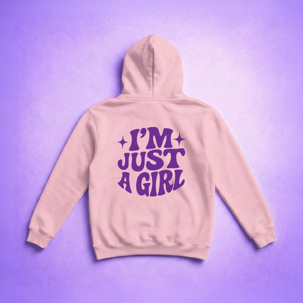 Im Just A Girl - Hoodie