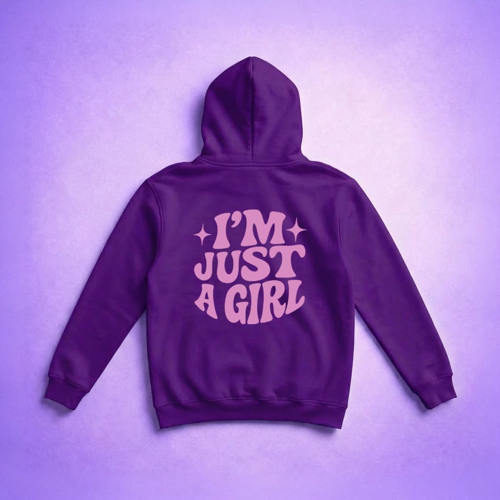 Im Just A Girl - Hoodie