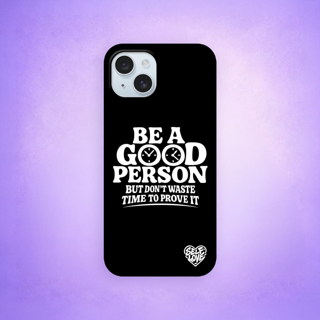 Coque de Téléphone - iPhone - Be a Good Person But Don't Waste Time To Prove It