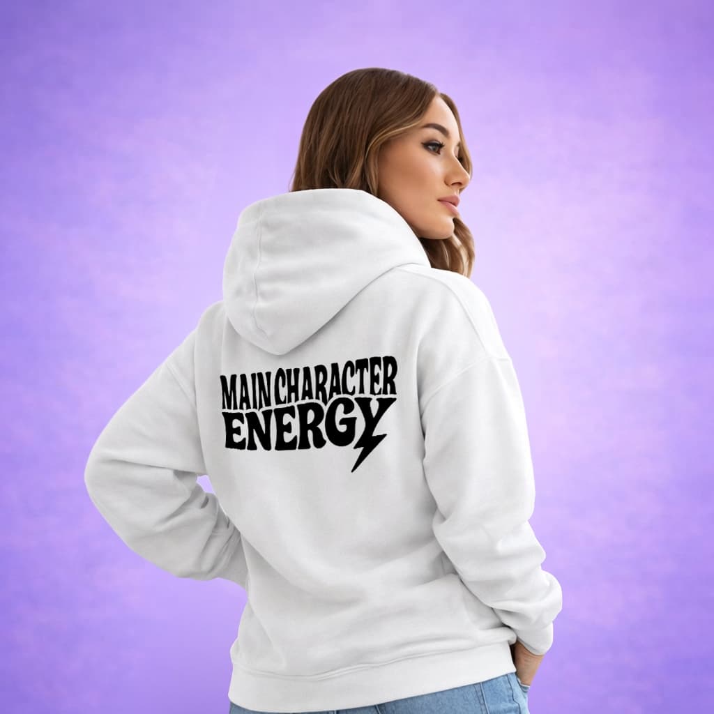 Main Character Energy - Hoodie