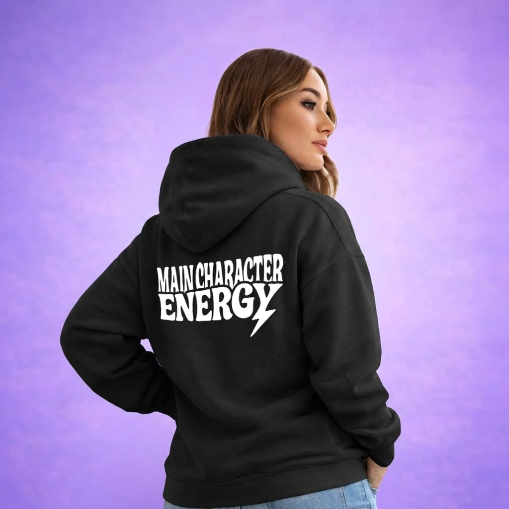 Main Character Energy - Hoodie