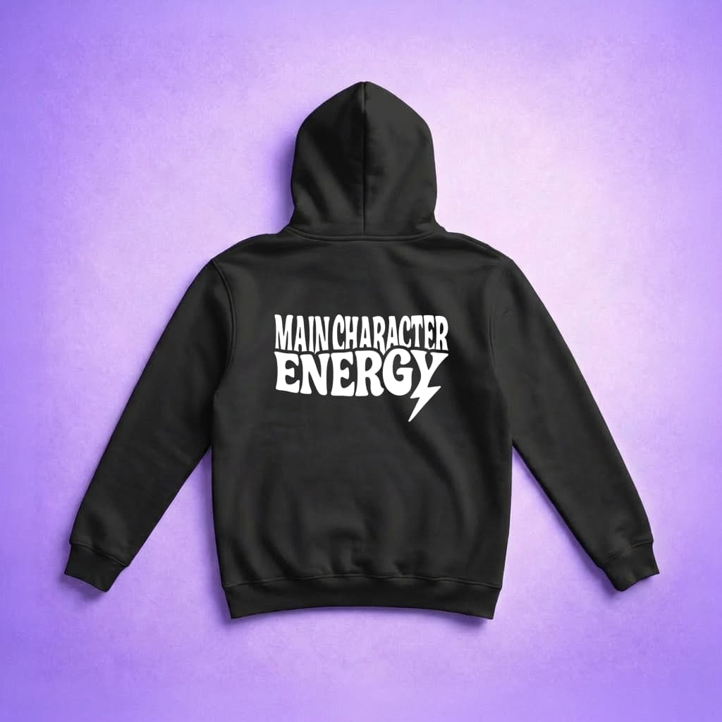 Main Character Energy - Hoodie