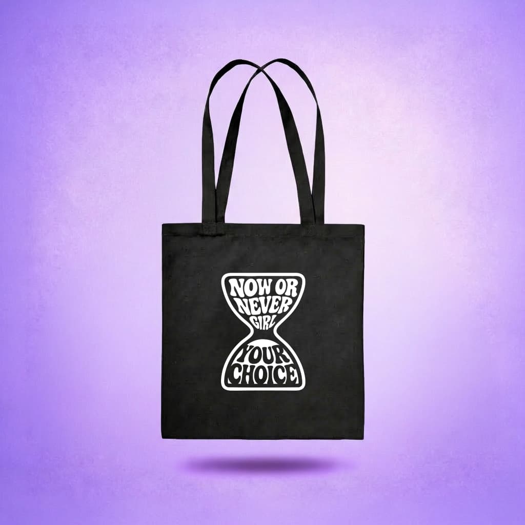Tote Bag - Now Or Never Girl, Your Choice !