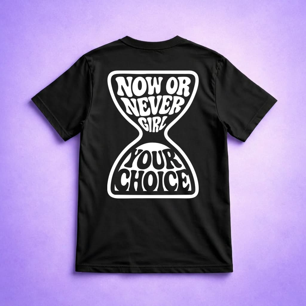 Now Or Never Girl - T-shirt