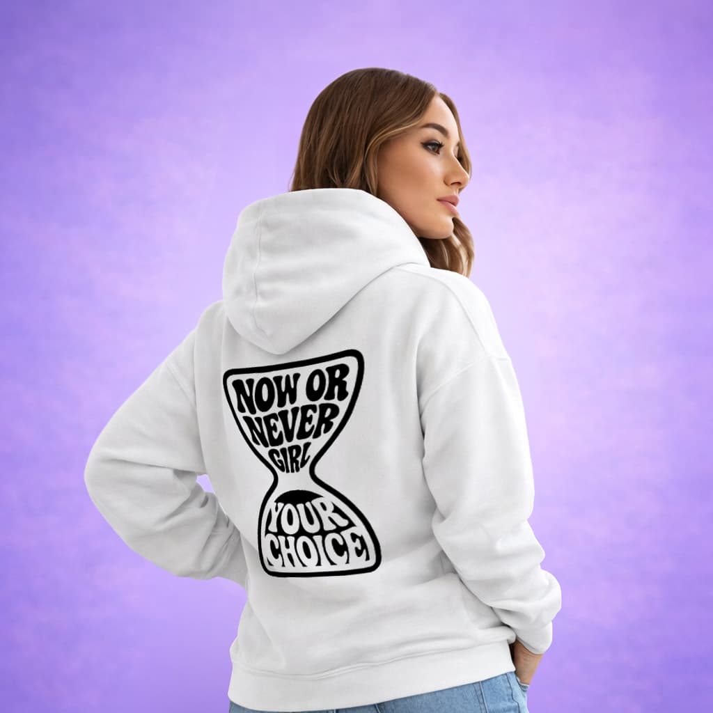 Now Or Never Girl - Hoodie