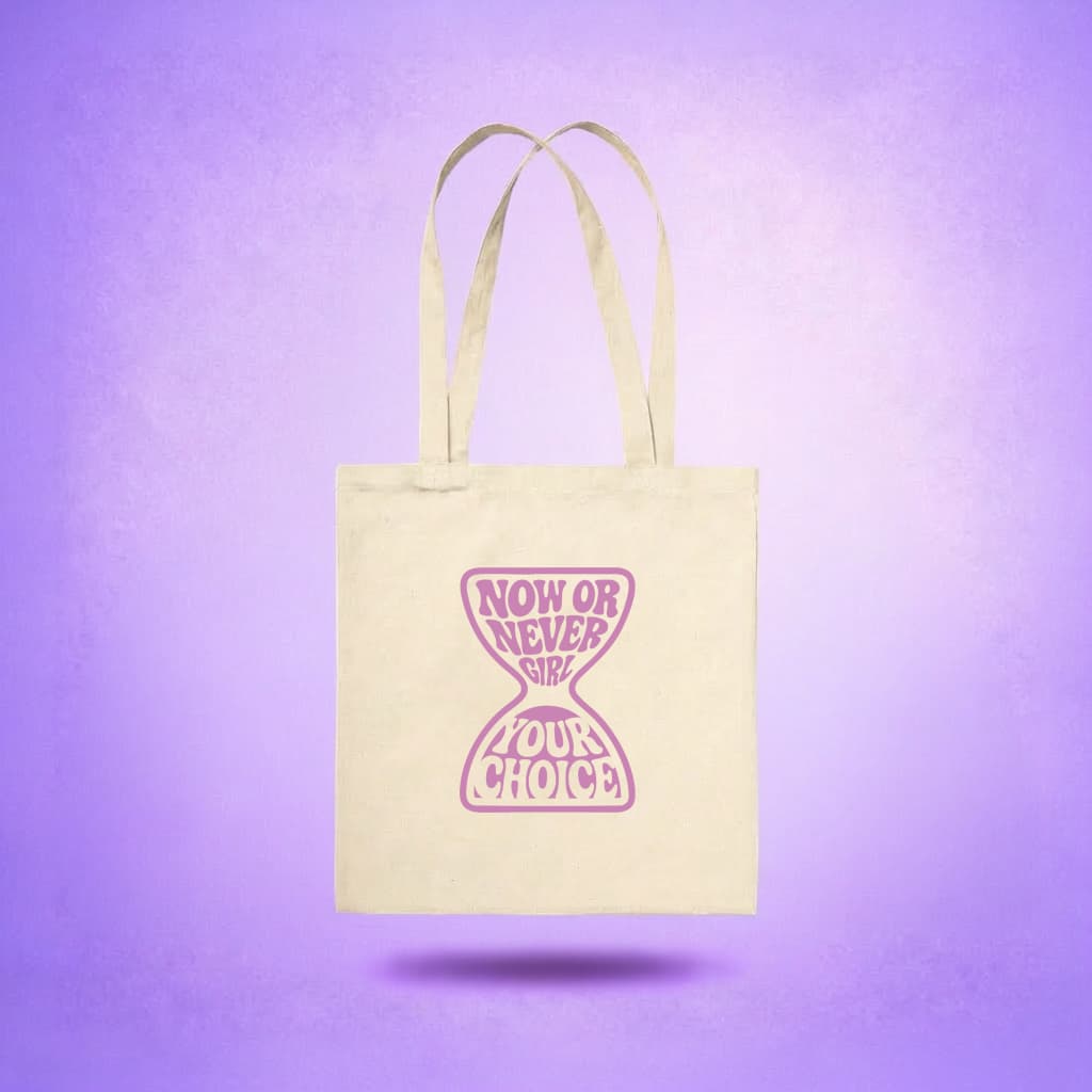 Tote Bag - Now Or Never Girl, Your Choice !