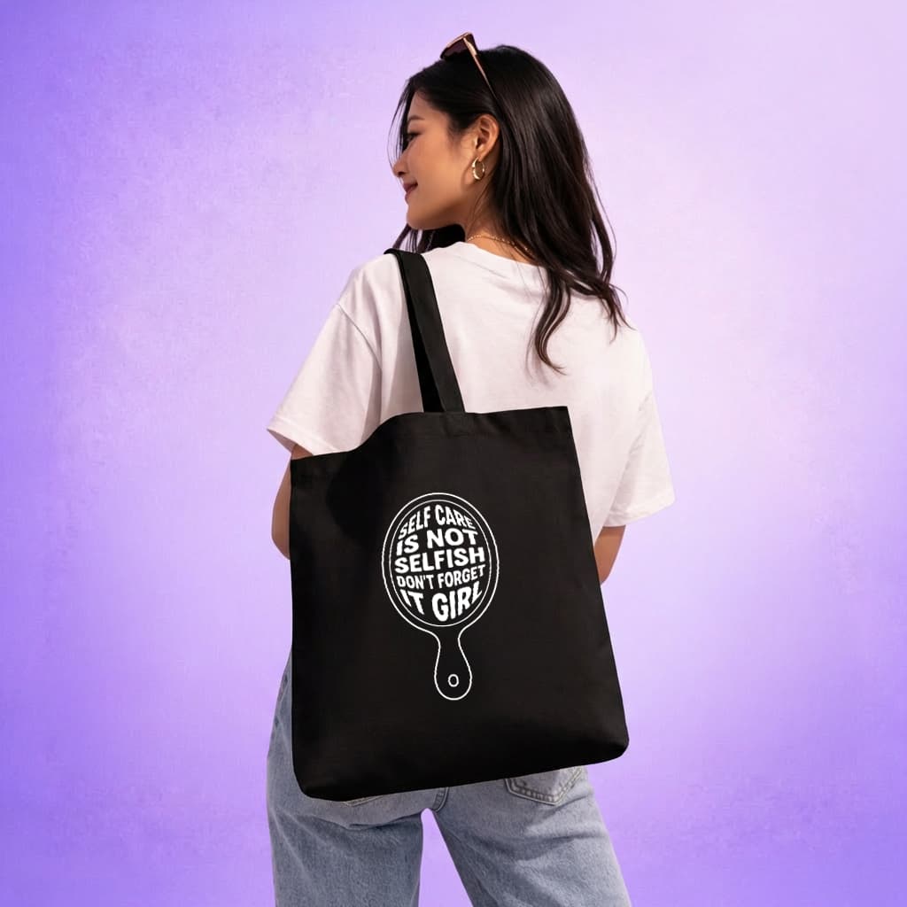 Tote Bag - Self Care Is Not Selfish Don't Forget It Girl