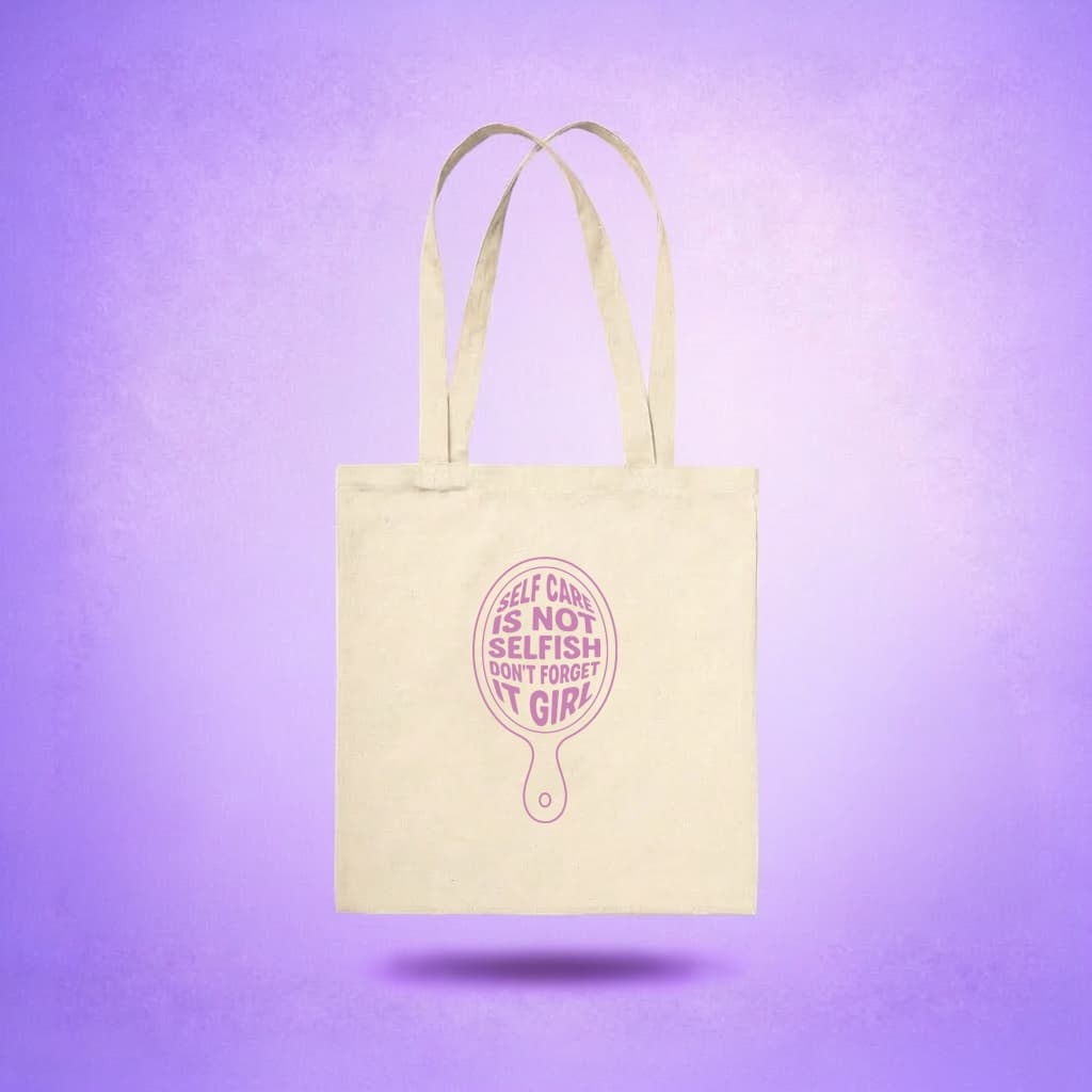 Tote Bag - Self Care Is Not Selfish Don't Forget It Girl