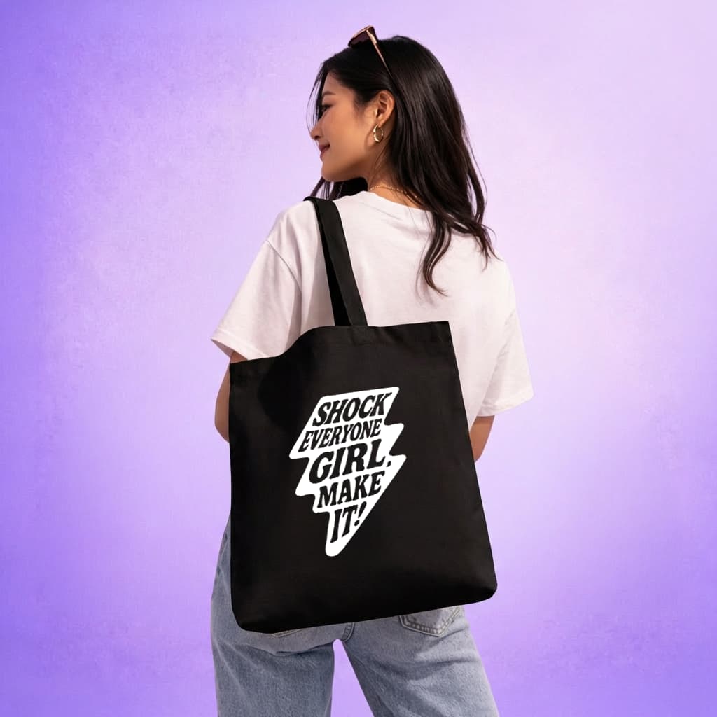 Tote Bag - Shock Everyone Girl, Make It !