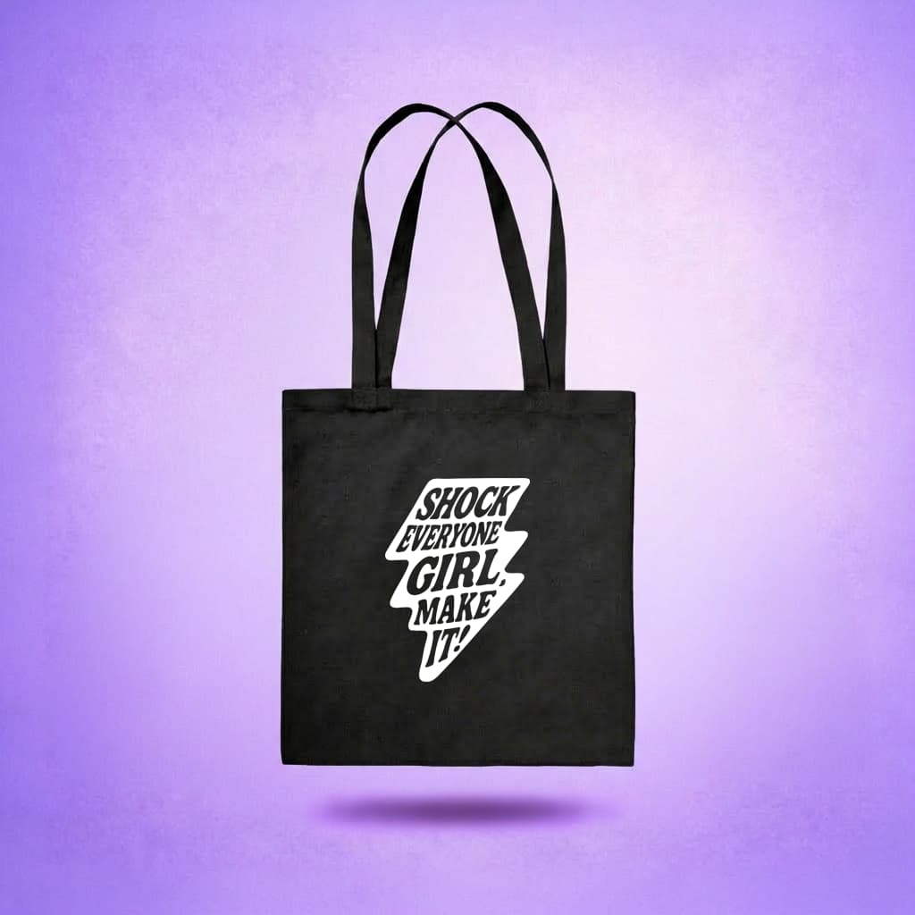 Tote Bag - Shock Everyone Girl, Make It !