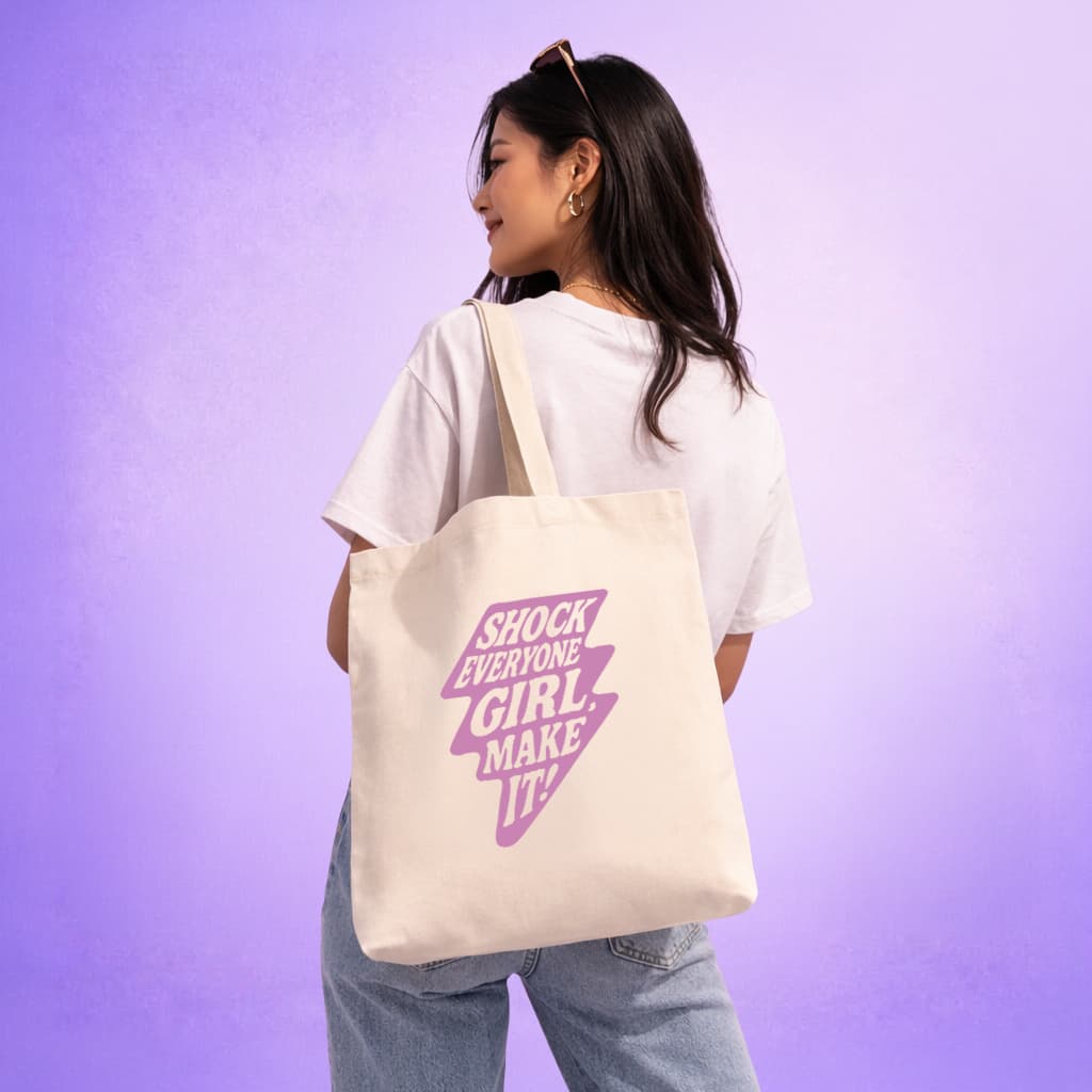 Tote Bag - Shock Everyone Girl, Make It !